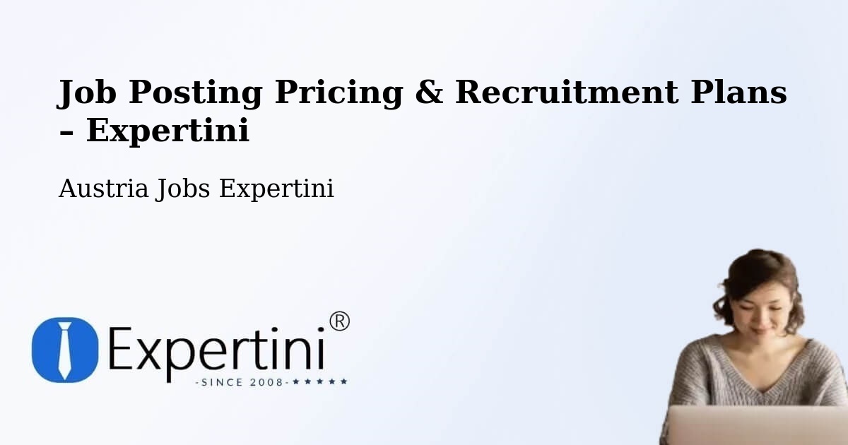 Job Posting Pricing & Recruitment Plans – Tobaj - Tobaj, Austria Jobs Expertini